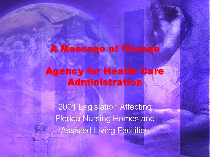 A Message of Change Agency for Health Care Administration 2001 Legislation Affecting Florida Nursing