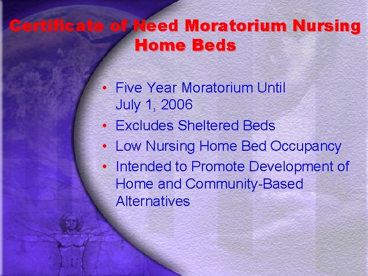 Certificate of Need Moratorium Nursing Home Beds • Five Year Moratorium Until July 1,