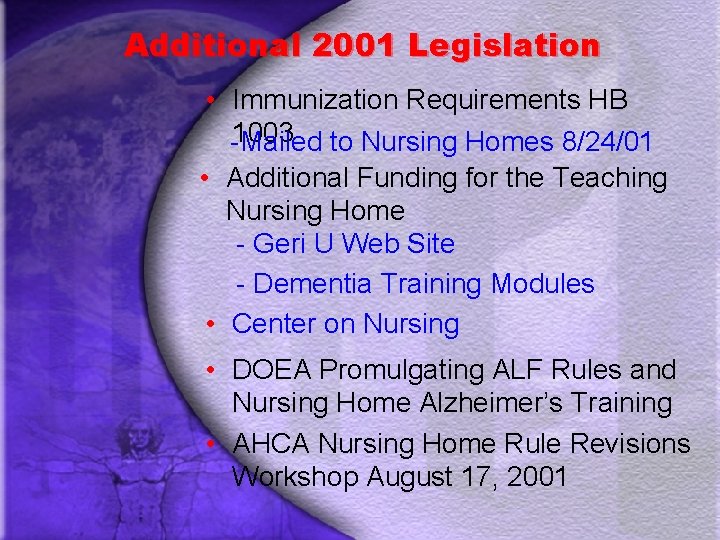 Additional 2001 Legislation • Immunization Requirements HB 1003 -Mailed to Nursing Homes 8/24/01 •