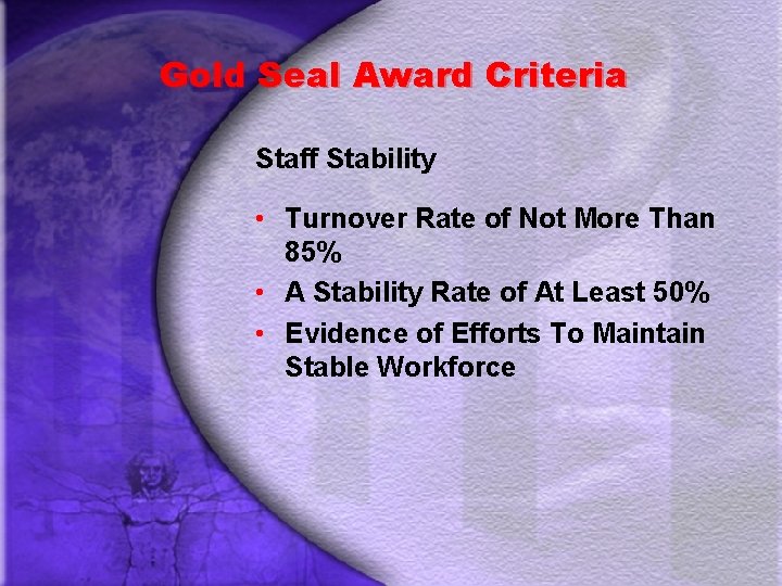 Gold Seal Award Criteria Staff Stability • Turnover Rate of Not More Than 85%