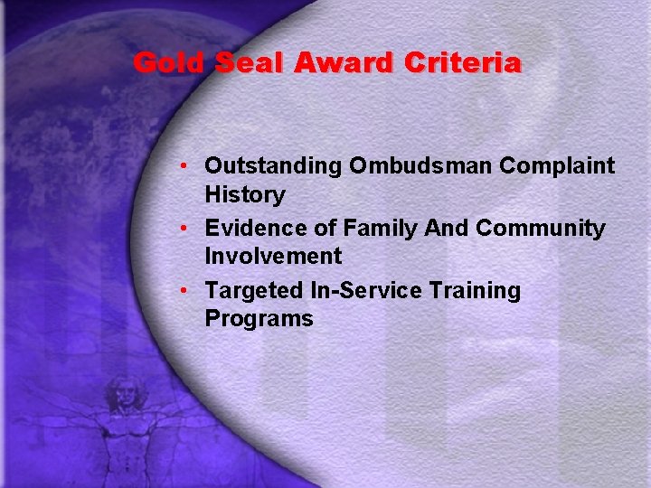 Gold Seal Award Criteria • Outstanding Ombudsman Complaint History • Evidence of Family And