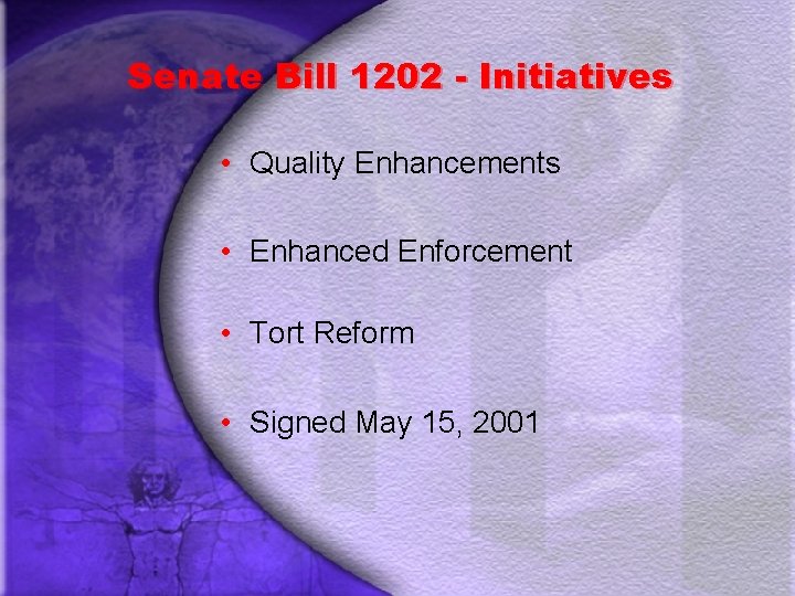 Senate Bill 1202 - Initiatives • Quality Enhancements • Enhanced Enforcement • Tort Reform