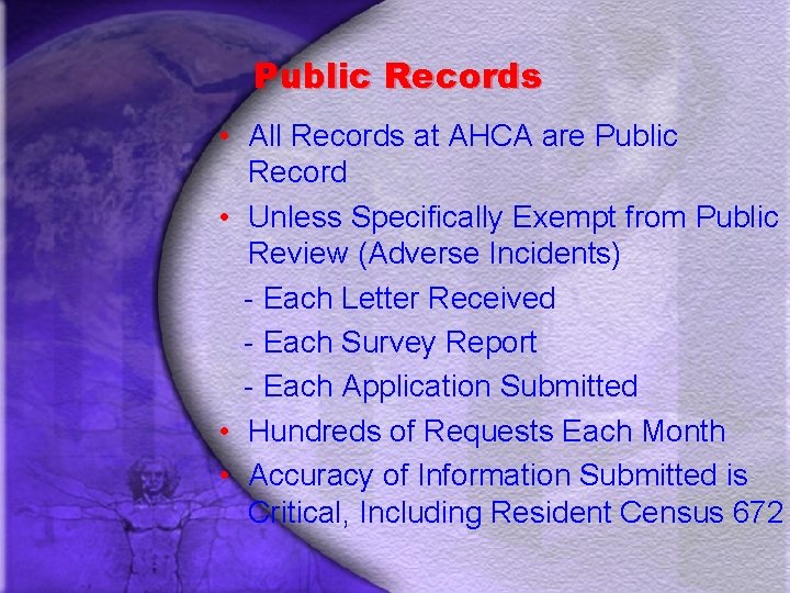 Public Records • All Records at AHCA are Public Record • Unless Specifically Exempt