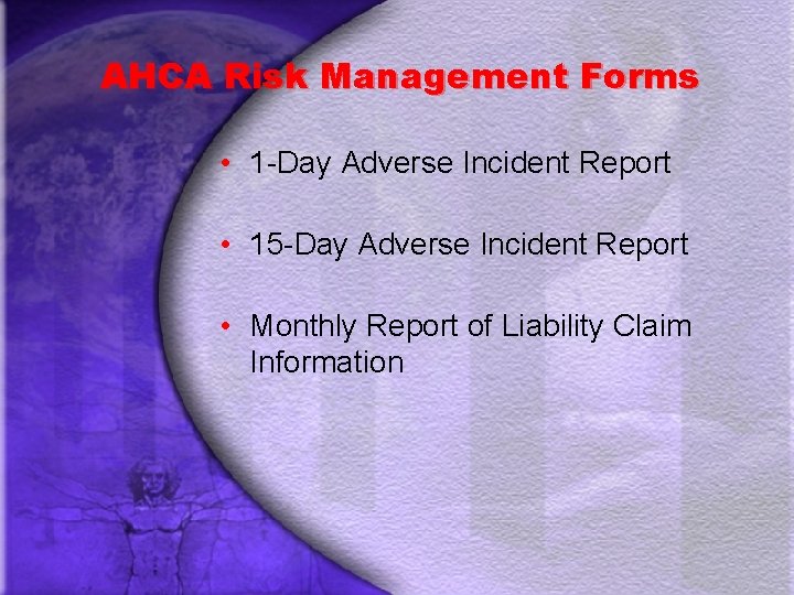 AHCA Risk Management Forms • 1 -Day Adverse Incident Report • 15 -Day Adverse