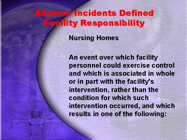 Adverse Incidents Defined Facility Responsibility Nursing Homes An event over which facility personnel could