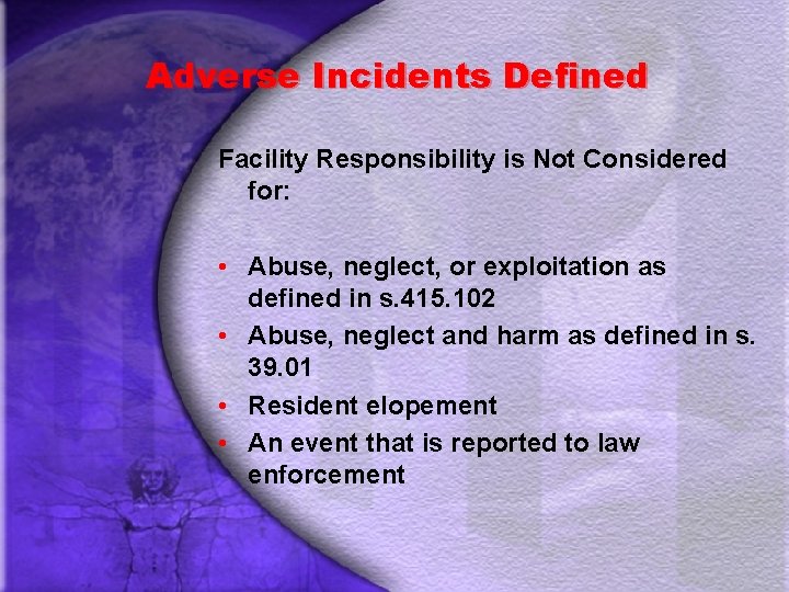 Adverse Incidents Defined Facility Responsibility is Not Considered for: • Abuse, neglect, or exploitation