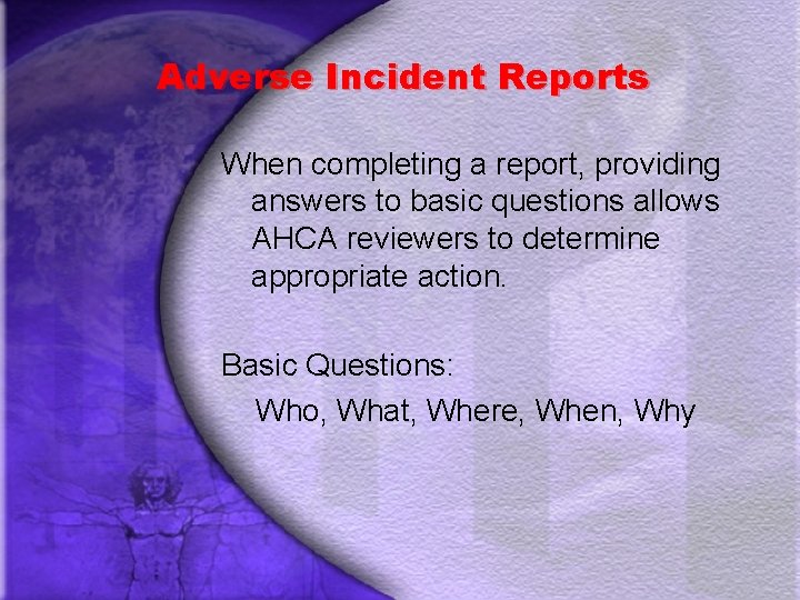 Adverse Incident Reports When completing a report, providing answers to basic questions allows AHCA