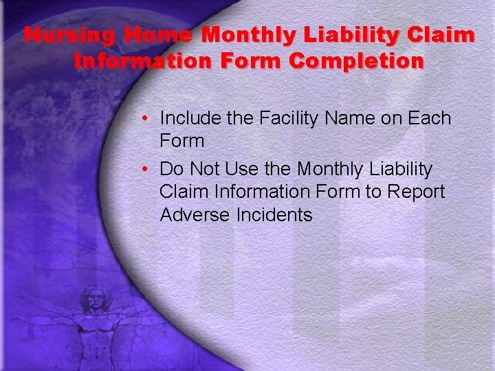 Nursing Home Monthly Liability Claim Information Form Completion • Include the Facility Name on