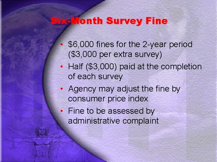 Six-Month Survey Fine • $6, 000 fines for the 2 -year period ($3, 000