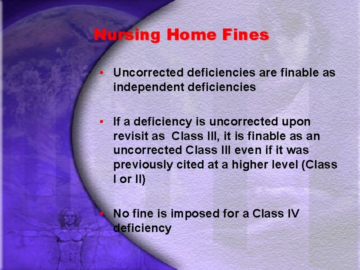 Nursing Home Fines • Uncorrected deficiencies are finable as independent deficiencies • If a