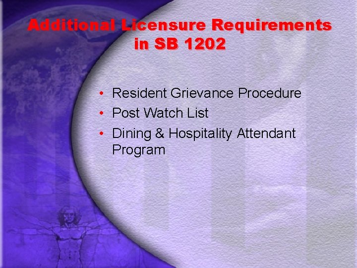 Additional Licensure Requirements in SB 1202 • Resident Grievance Procedure • Post Watch List