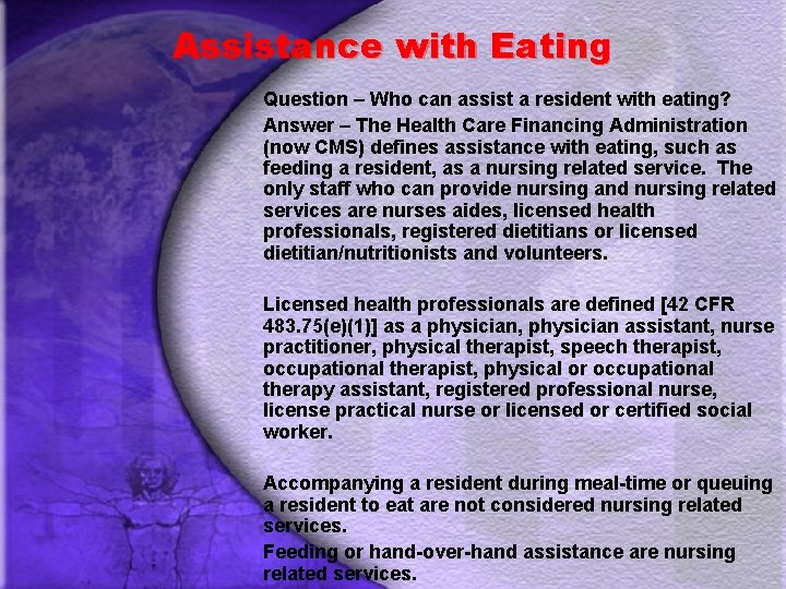 Assistance with Eating Question – Who can assist a resident with eating? Answer –