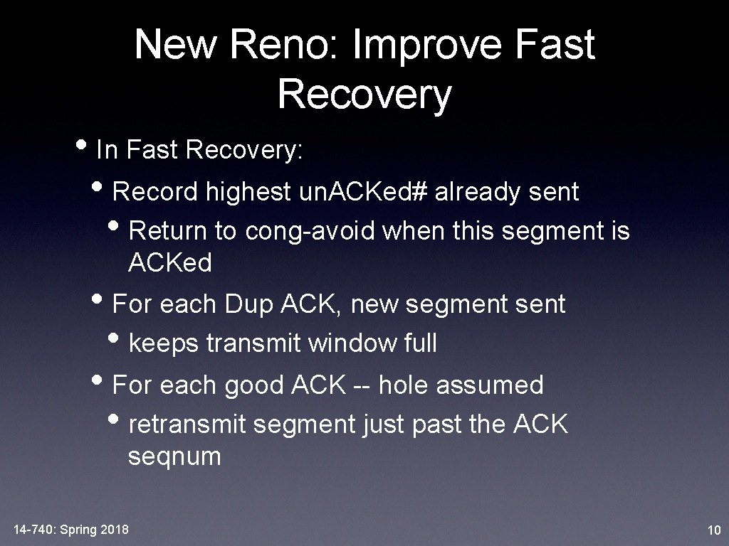 New Reno: Improve Fast Recovery • In Fast Recovery: • Record highest un. ACKed#