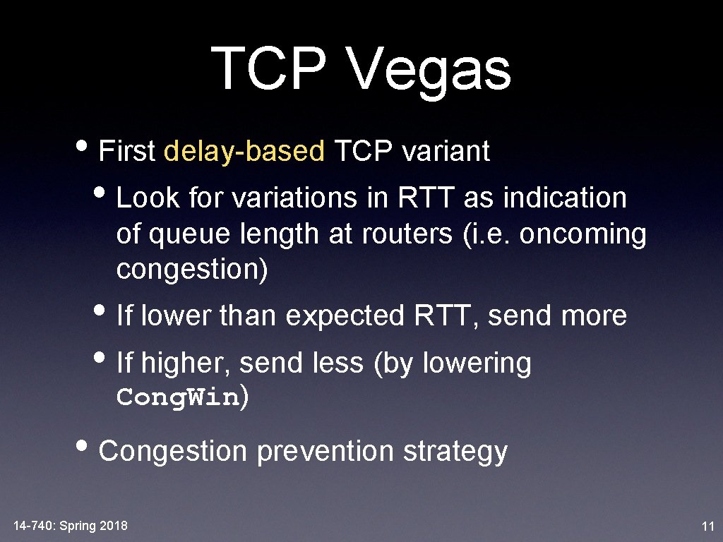 TCP Vegas • First delay-based TCP variant • Look for variations in RTT as