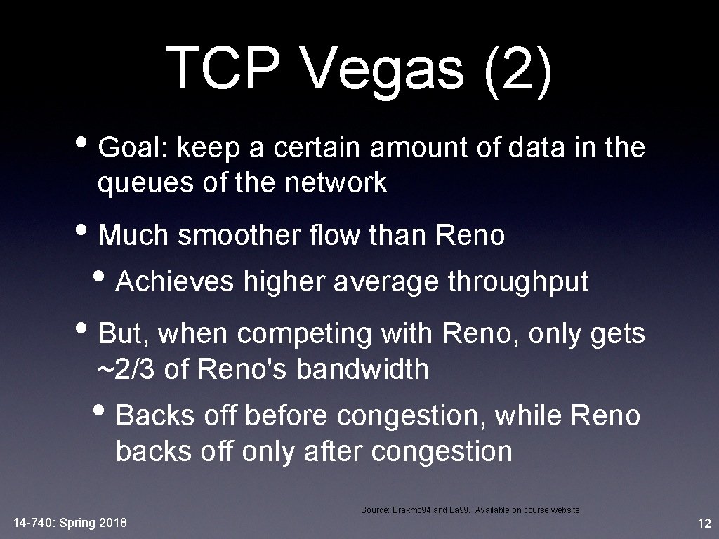 TCP Vegas (2) • Goal: keep a certain amount of data in the queues