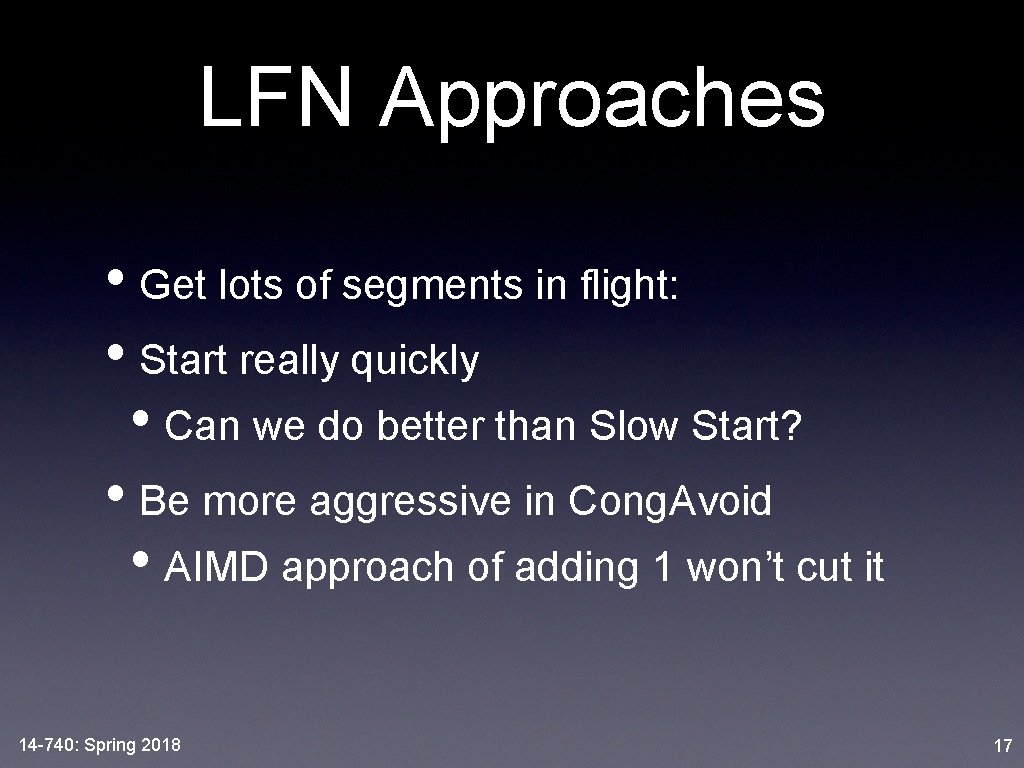 LFN Approaches • Get lots of segments in flight: • Start really quickly •