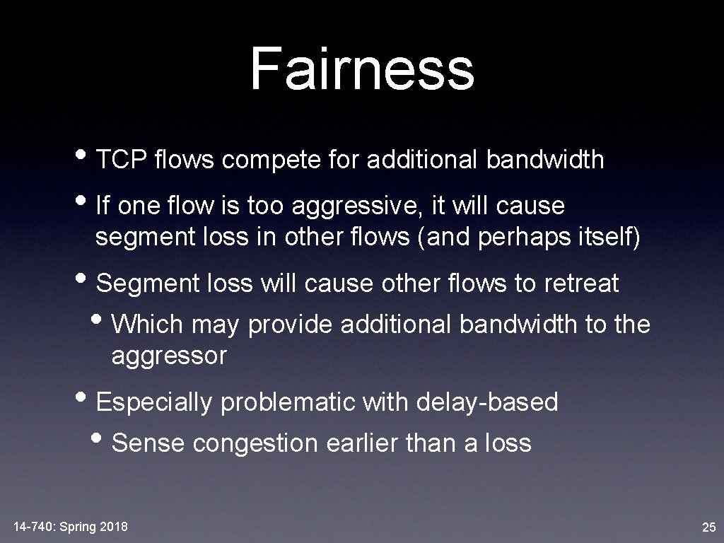 Fairness • TCP flows compete for additional bandwidth • If one flow is too