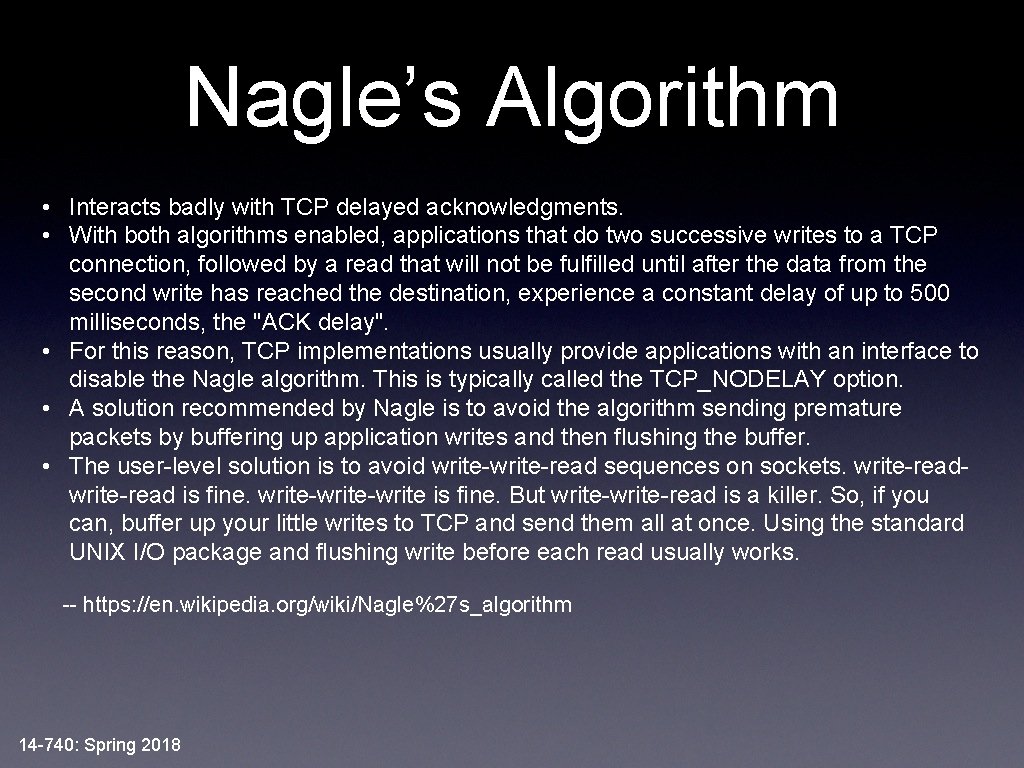 Nagle’s Algorithm • Interacts badly with TCP delayed acknowledgments. • With both algorithms enabled,