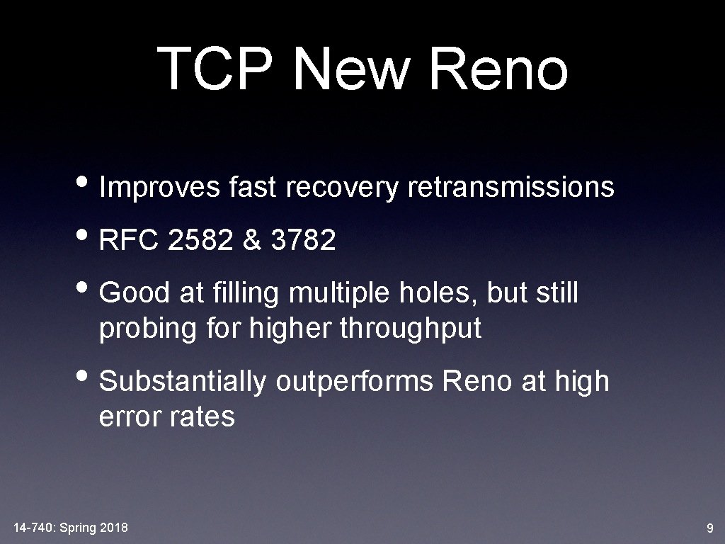 TCP New Reno • Improves fast recovery retransmissions • RFC 2582 & 3782 •