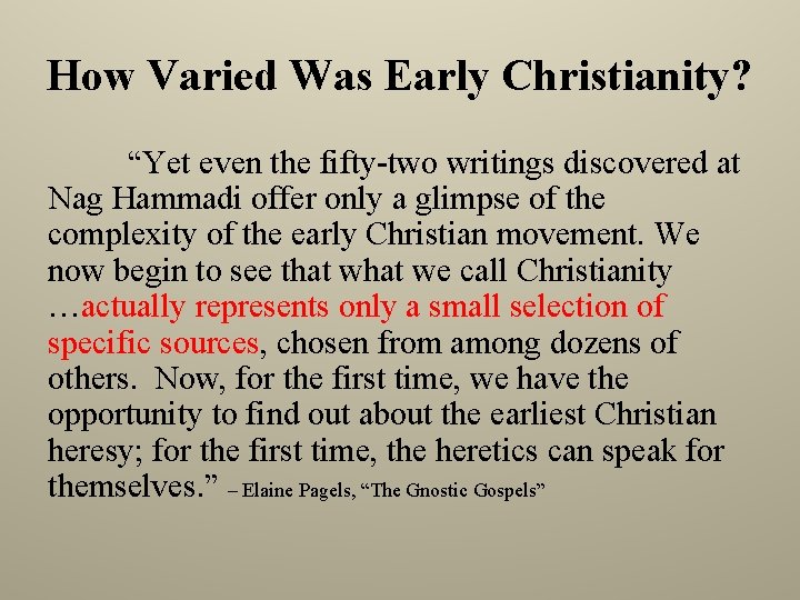 How Varied Was Early Christianity? “Yet even the fifty-two writings discovered at Nag Hammadi