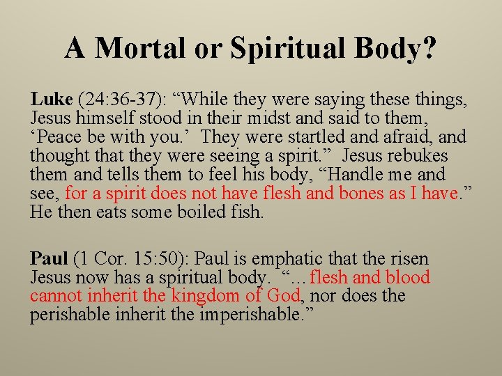 A Mortal or Spiritual Body? Luke (24: 36 -37): “While they were saying these