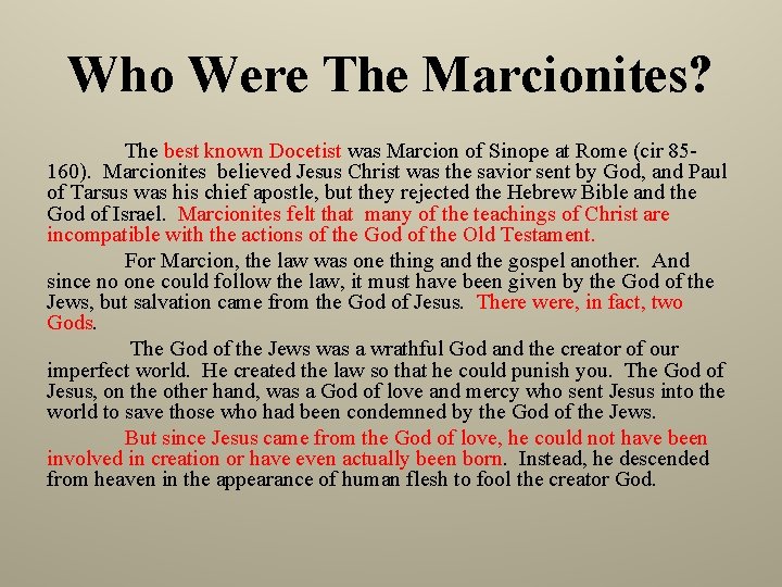 Who Were The Marcionites? The best known Docetist was Marcion of Sinope at Rome