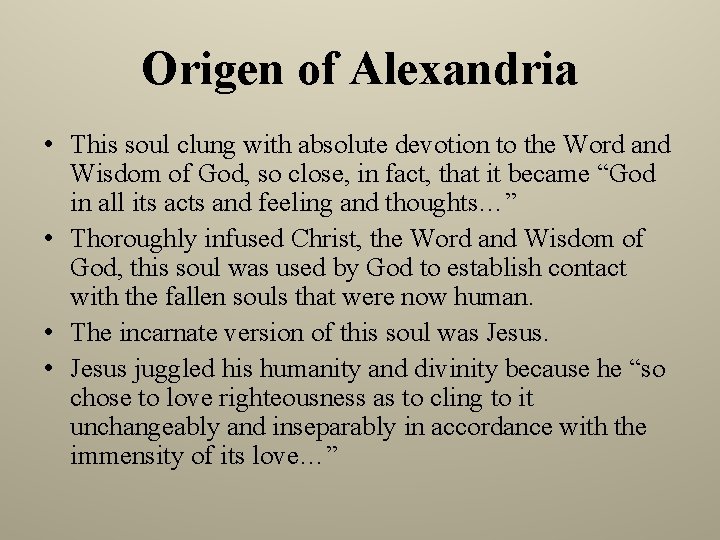 Origen of Alexandria • This soul clung with absolute devotion to the Word and