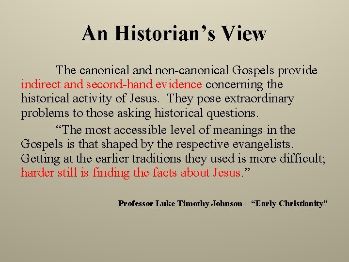 An Historian’s View The canonical and non-canonical Gospels provide indirect and second-hand evidence concerning