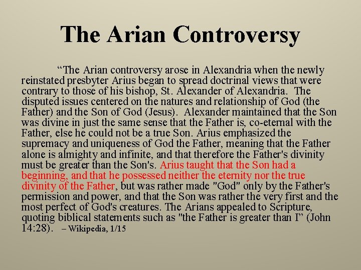 The Arian Controversy “The Arian controversy arose in Alexandria when the newly reinstated presbyter