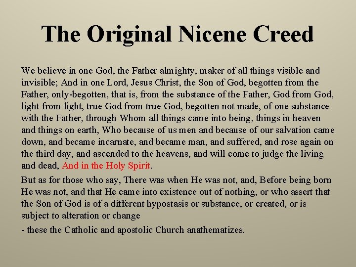 The Original Nicene Creed We believe in one God, the Father almighty, maker of