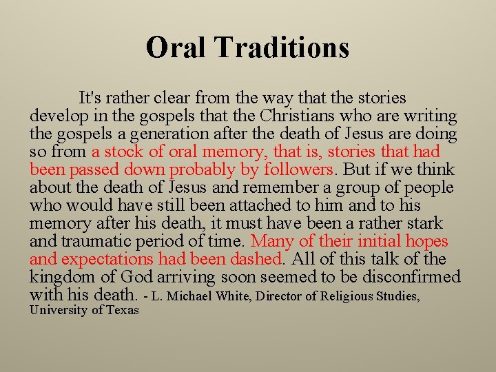 Oral Traditions It's rather clear from the way that the stories develop in the