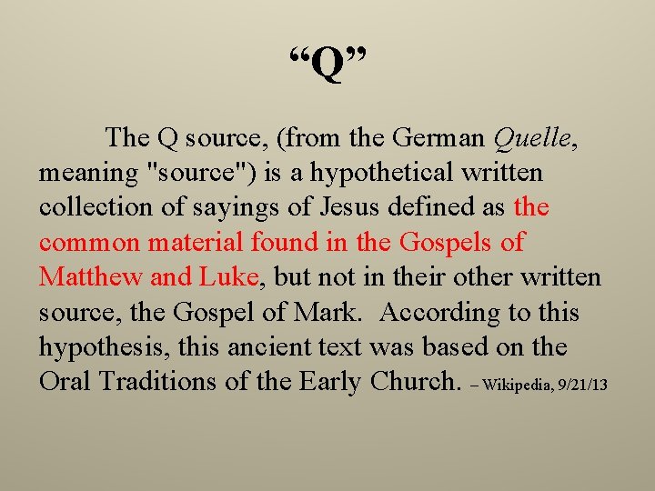 “Q” The Q source, (from the German Quelle, meaning "source") is a hypothetical written