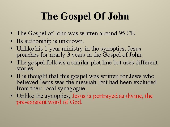 The Gospel Of John • The Gospel of John was written around 95 CE.