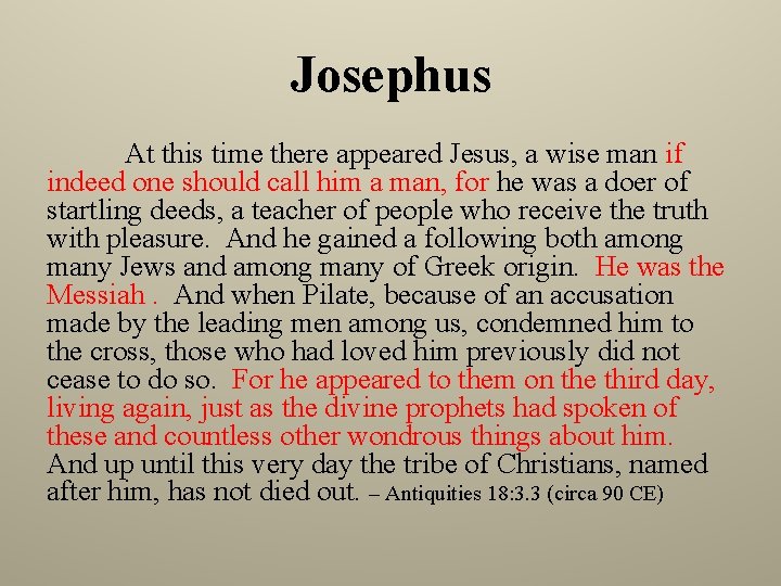 Josephus At this time there appeared Jesus, a wise man if indeed one should