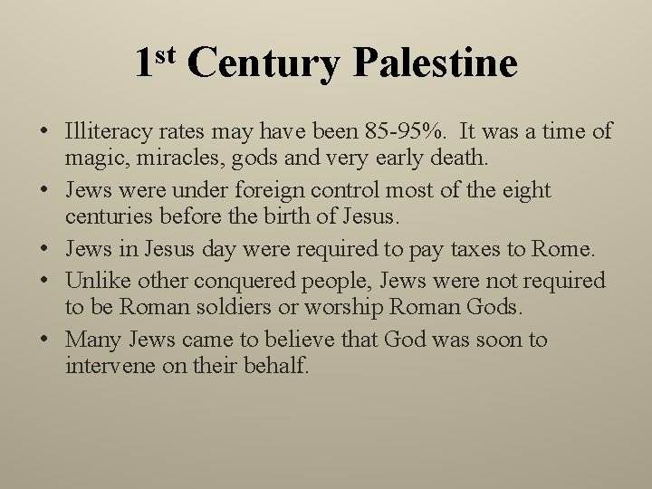 st 1 Century Palestine • Illiteracy rates may have been 85 -95%. It was