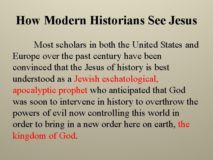How Modern Historians See Jesus Most scholars in both the United States and Europe
