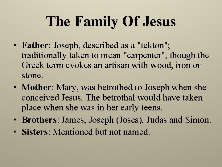 The Family Of Jesus • Father: Joseph, described as a "tekton"; traditionally taken to