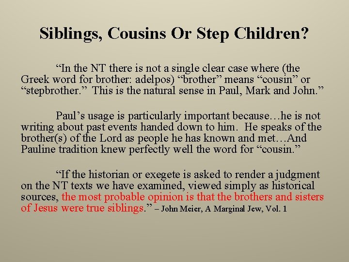 Siblings, Cousins Or Step Children? “In the NT there is not a single clear