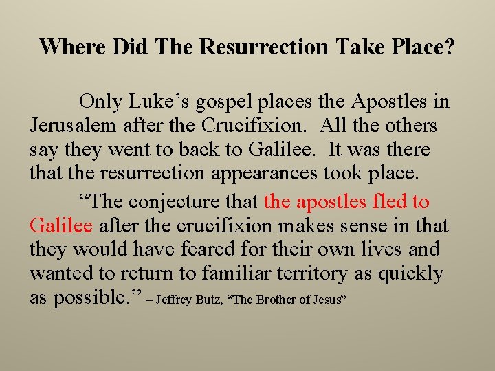 Where Did The Resurrection Take Place? Only Luke’s gospel places the Apostles in Jerusalem
