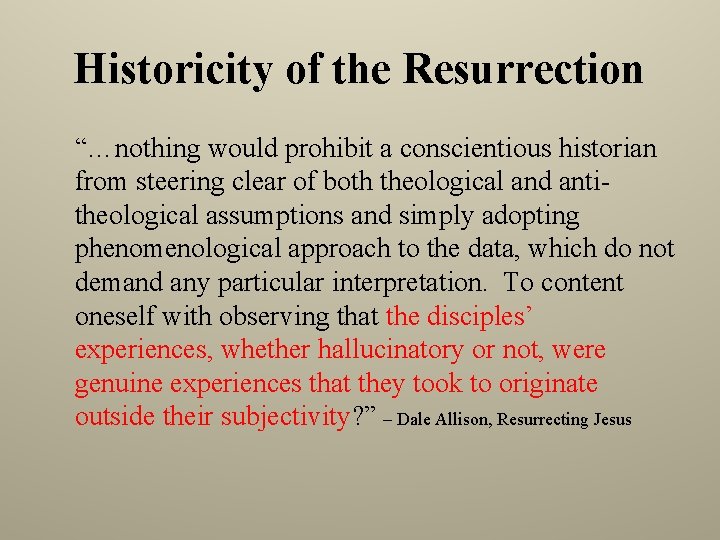 Historicity of the Resurrection “…nothing would prohibit a conscientious historian from steering clear of