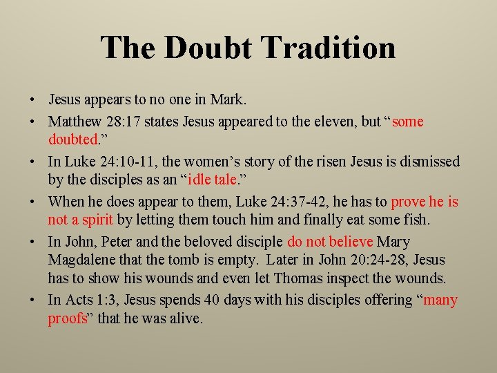 The Doubt Tradition • Jesus appears to no one in Mark. • Matthew 28:
