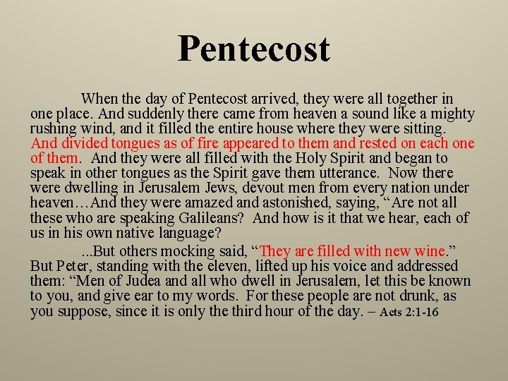 Pentecost When the day of Pentecost arrived, they were all together in one place.