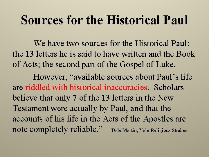 Sources for the Historical Paul We have two sources for the Historical Paul: the
