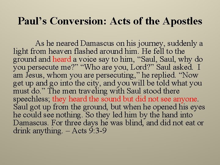 Paul’s Conversion: Acts of the Apostles As he neared Damascus on his journey, suddenly