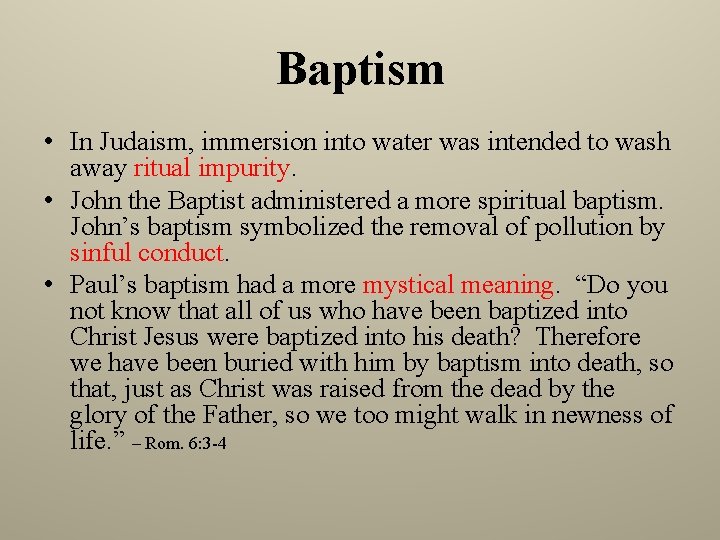 Baptism • In Judaism, immersion into water was intended to wash away ritual impurity.