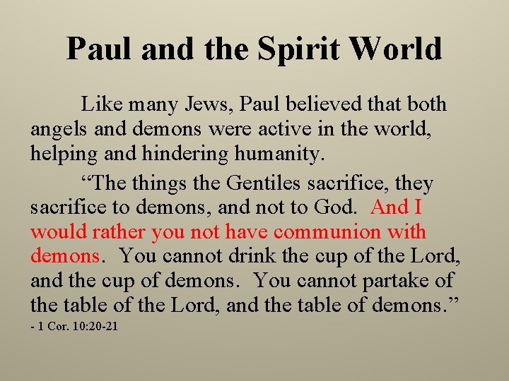 Paul and the Spirit World Like many Jews, Paul believed that both angels and