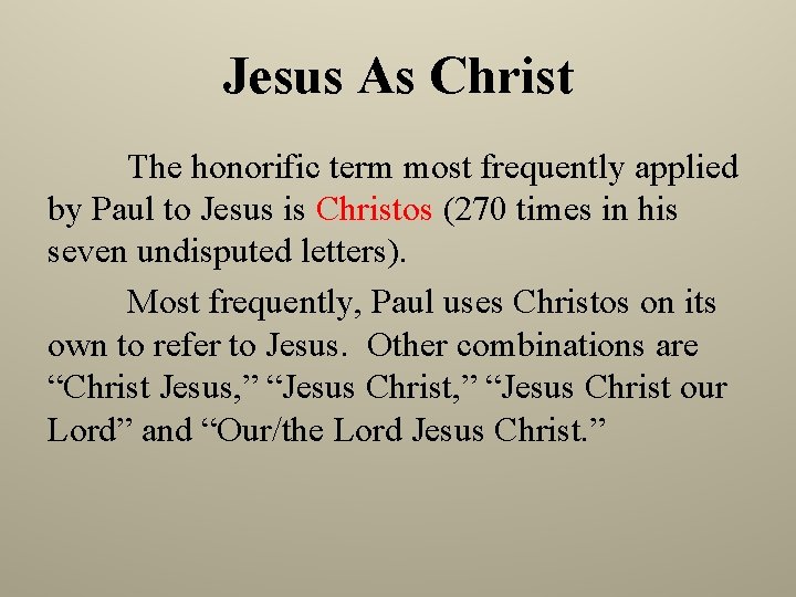 Jesus As Christ The honorific term most frequently applied by Paul to Jesus is