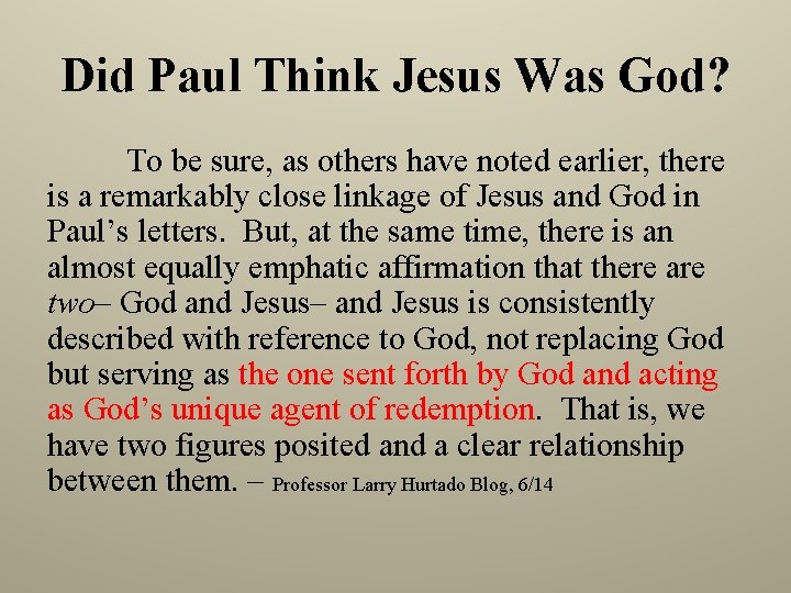 Did Paul Think Jesus Was God? To be sure, as others have noted earlier,