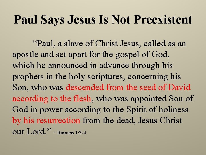Paul Says Jesus Is Not Preexistent “Paul, a slave of Christ Jesus, called as