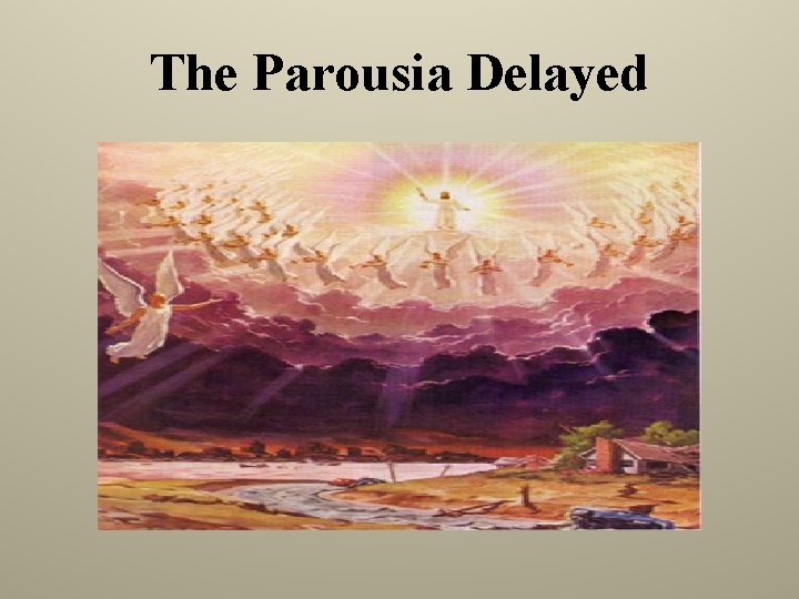 The Parousia Delayed 